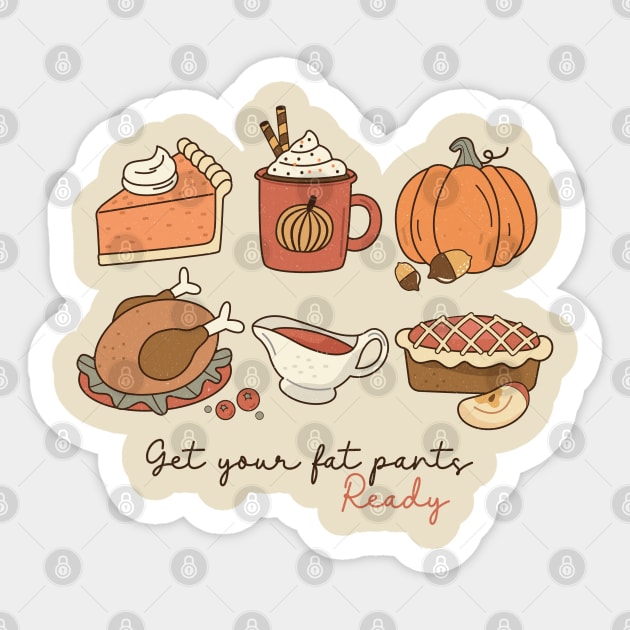 Get Your Fat Pants Ready Sticker by Nova Studio Designs